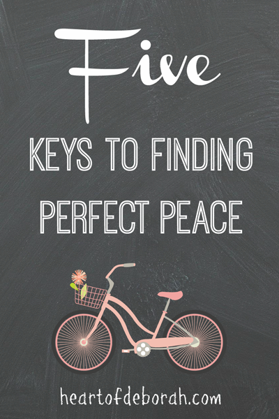 5 ways to find perfect peace. A devotion based off of Isaiah 26:3. Practical tips for finding God's peace. Heart of Deborah